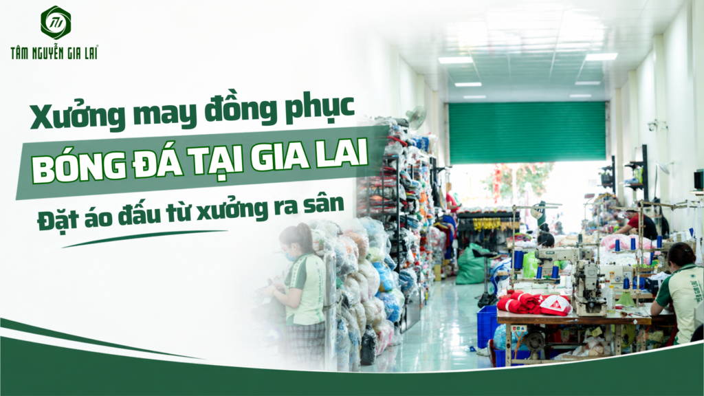 xuong-may-dong-phuc-bong-da-tai-gia-lai